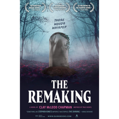 The Remaking By Clay McLeod Chapman
