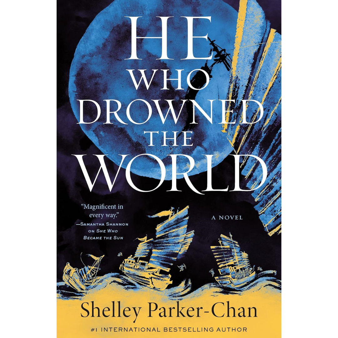 He Who Drowned the World By Shelley Parker-Chan