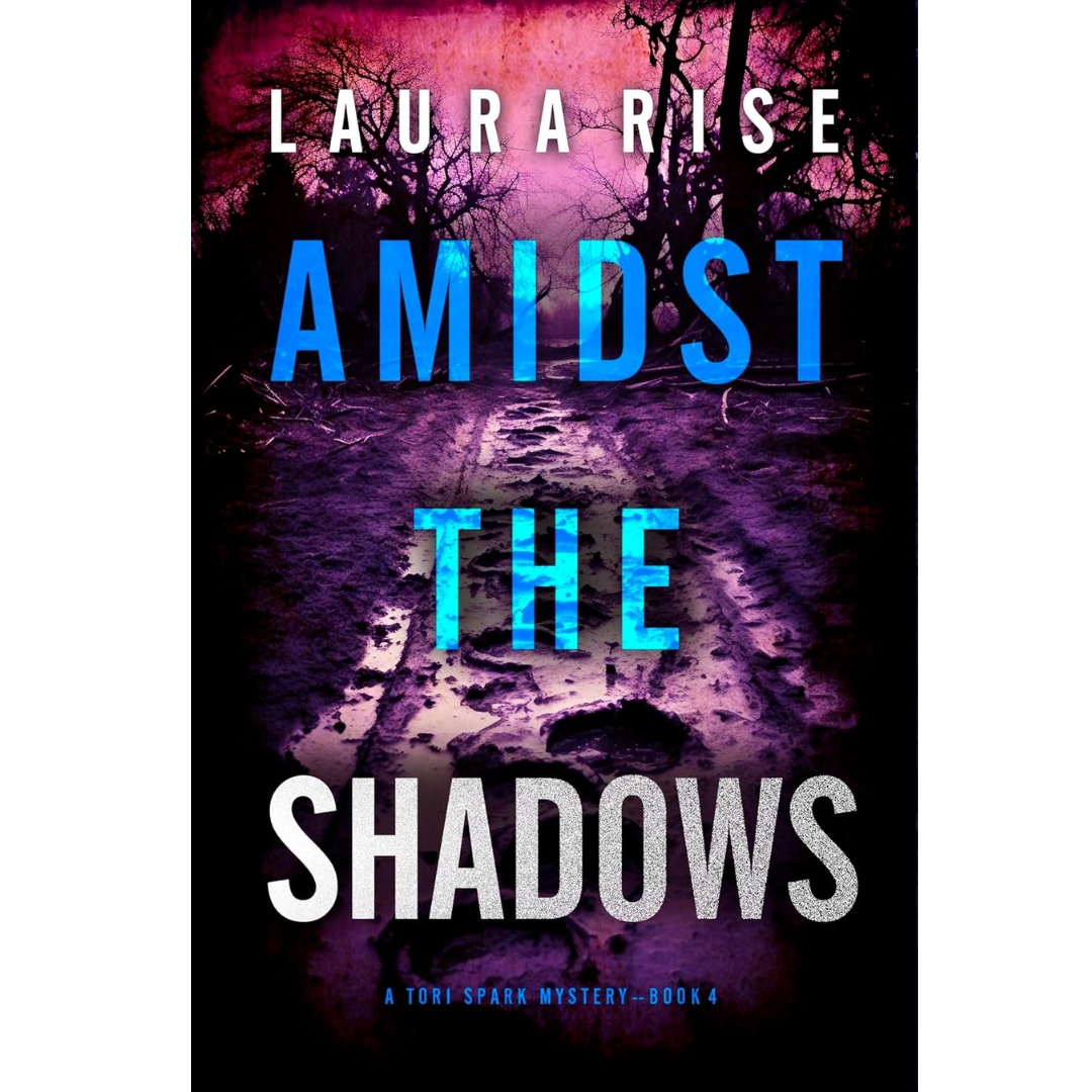 Amidst the Shadows By Laura Rise