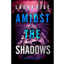 Amidst the Shadows By Laura Rise
