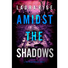 Amidst the Shadows By Laura Rise