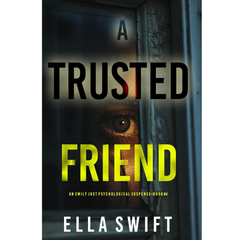 A Trusted Friend By Ella Swift