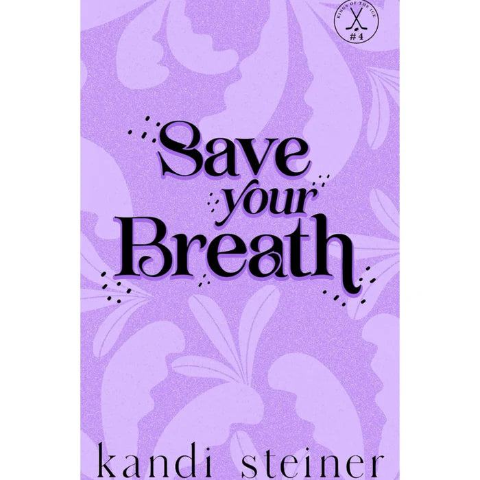 Save Your Breath By Kandi Steiner