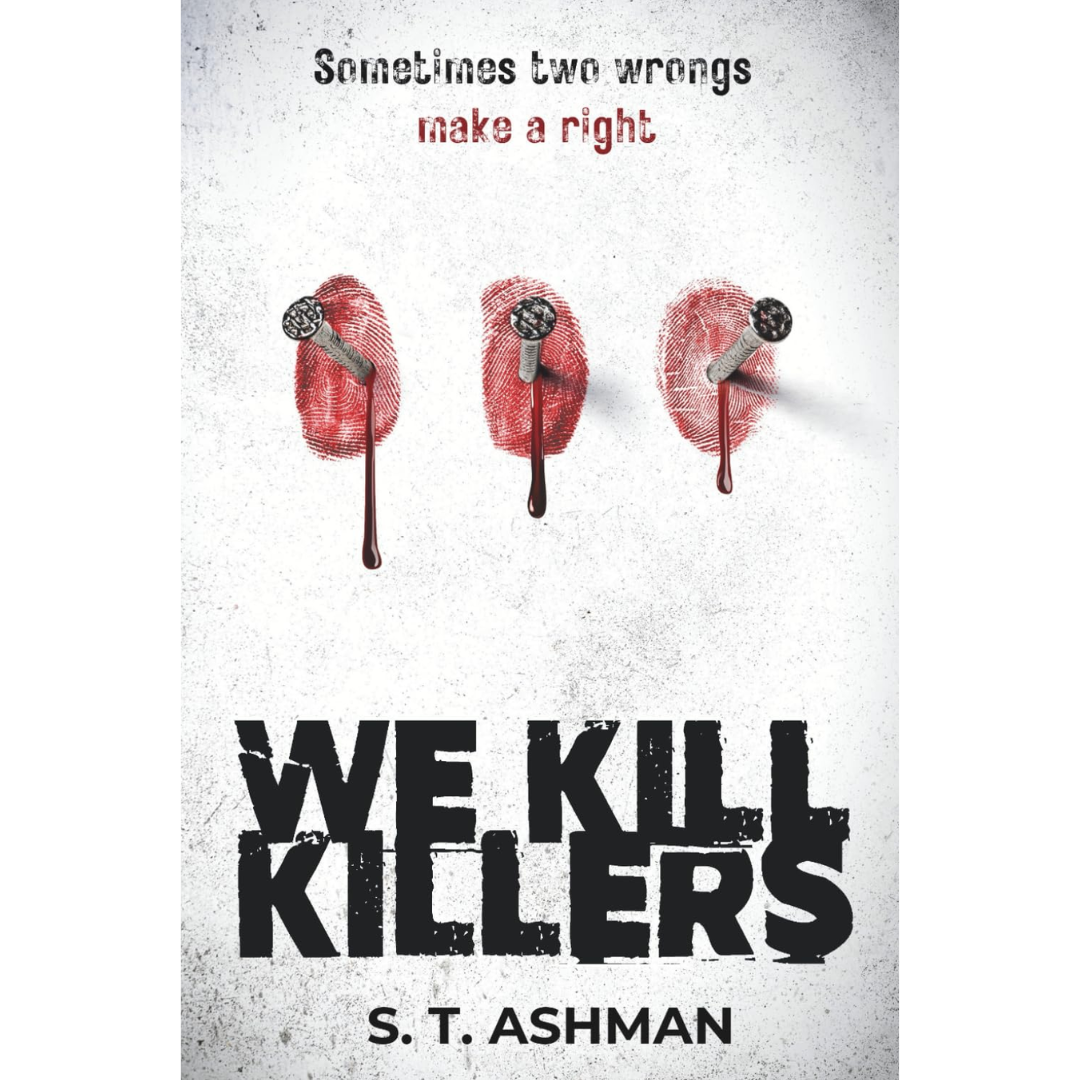 We Kill Killers By S.T. Ashman