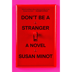 Don't Be a Stranger By Susan Minot