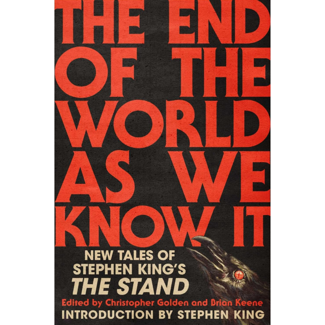 The End of the World As We Know It: New Tales of Stephen King's The Stand By Christopher Golden