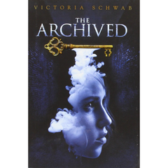 The Archived By Victoria E. Schwab