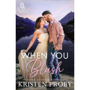 When You Blush By Kristen Proby