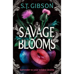 Savage Blooms By S.T. Gibson