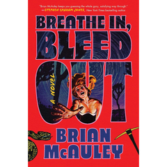 Breathe In, Bleed Out By Brian McAuley