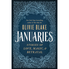 Januaries: Stories of Love, Magic & Betrayal By Olivie Blake