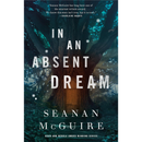 In an Absent Dream By Seanan McGuire