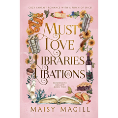 Must Love Libraries and Libations By Maisy Magill