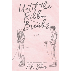 Until the Ribbon Breaks By E.K. Blair
