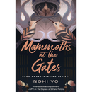 Mammoths at the Gates By Nghi Vo
