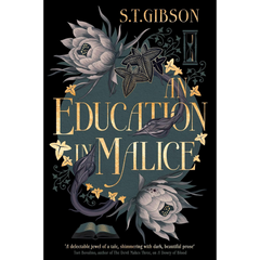 An Education in Malice By S.T. Gibson