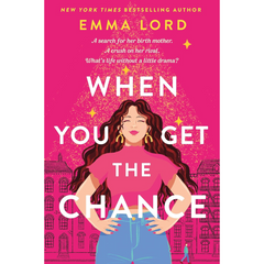 When You Get the Chance By Emma Lord