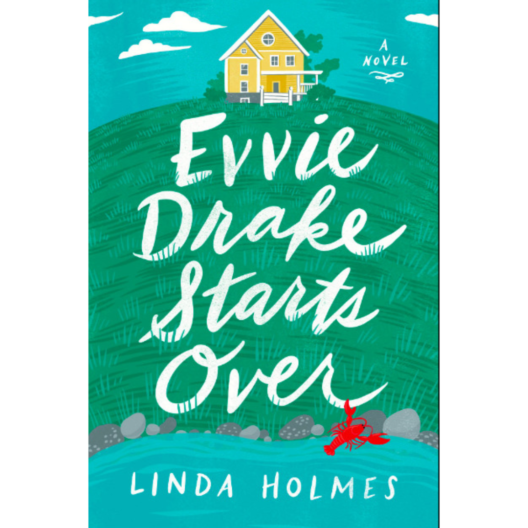 Evvie Drake Starts Over By Linda Holmes