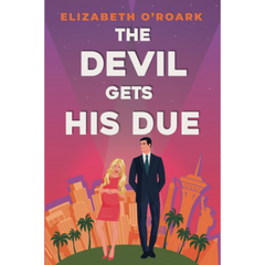 The Devil Gets His Due By Elizabeth O'Roark