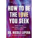 How to Be the Love You Seek By Nicole LePera