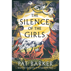 The Silence of the Girls By Pat Barker