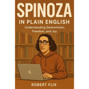 Spinoza in Plain English By Robert Flix By Robert Flix