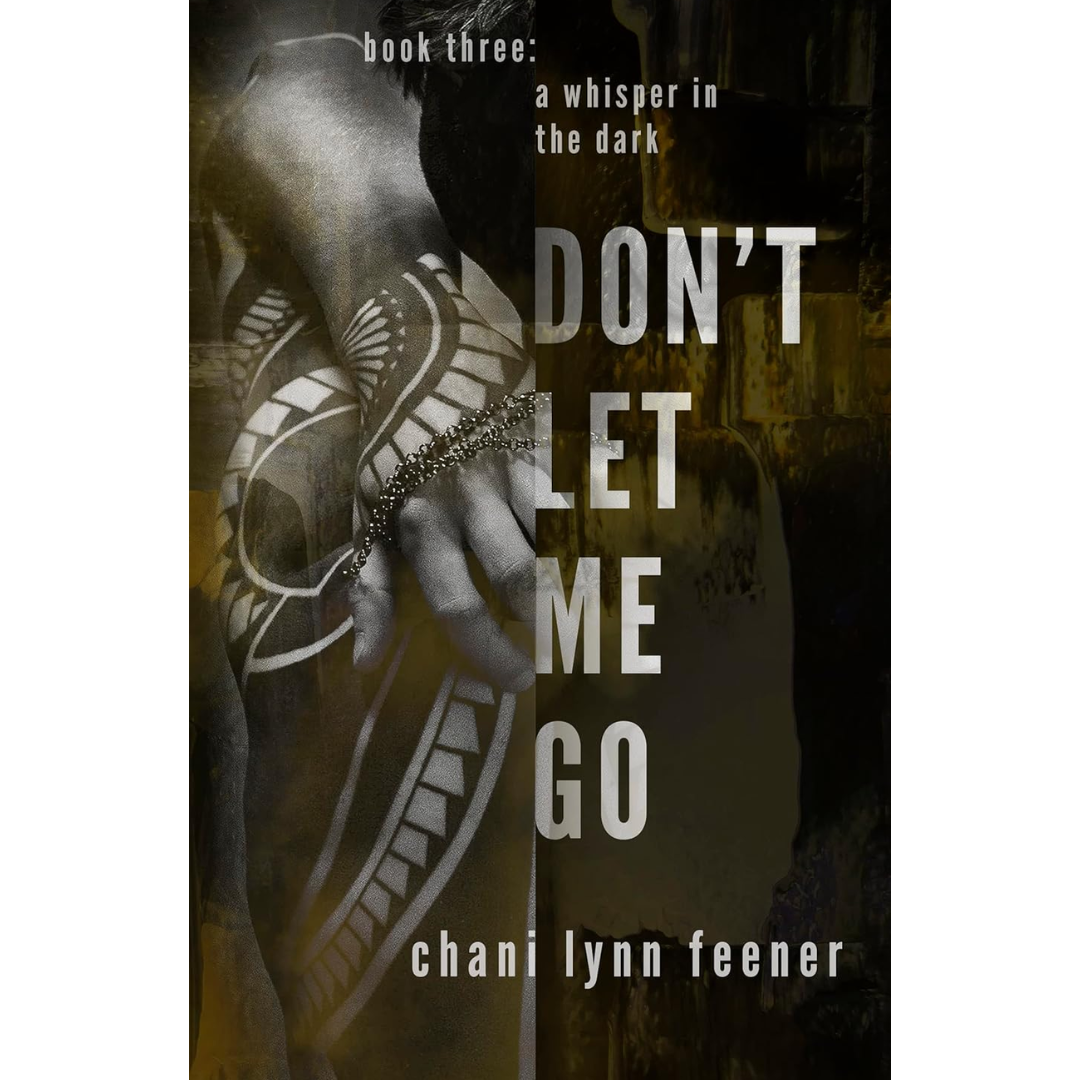 Don't Let Me Go By Chani Lynn Feener