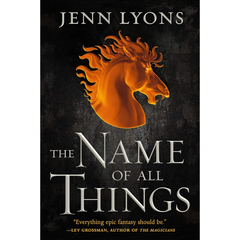 The Name of All Things By Jenn Lyons