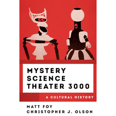 Mystery Science Theater 3000 By Matt Foy