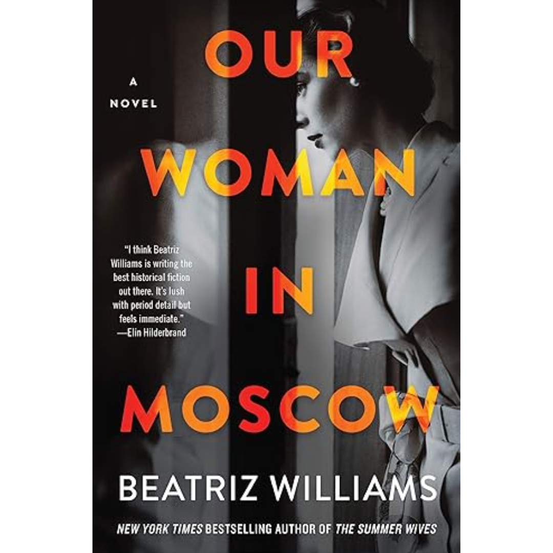 Our Woman in Moscow By Beatriz Williams