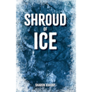 Shroud of Ice By Sharon Krasny
