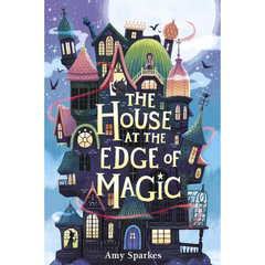 The House at the Edge of Magic By Amy Sparkes
