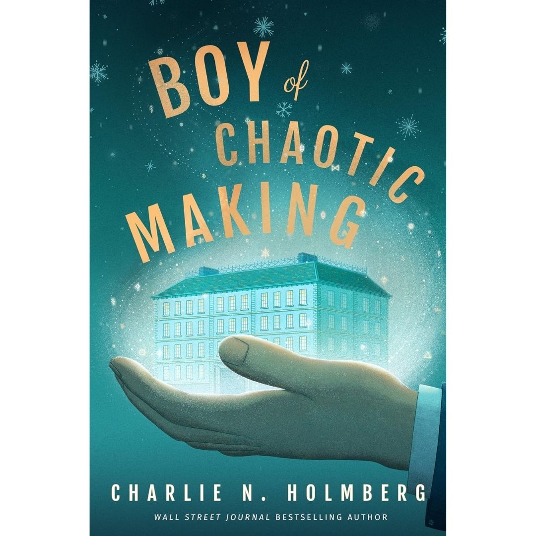Boy of Chaotic Making By Charlie N. Holmberg