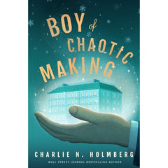 Boy of Chaotic Making By Charlie N. Holmberg
