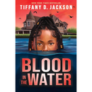 Blood in the Water By Tiffany D. Jackson