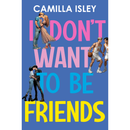 I Dont Want To Be Friends By Camilla Isley
