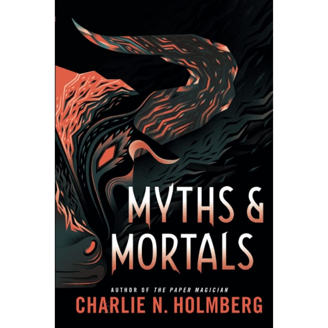 Myths and Mortals By Charlie N. Holmberg