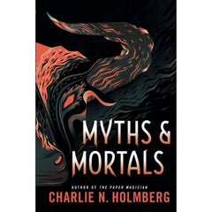 Myths and Mortals By Charlie N. Holmberg