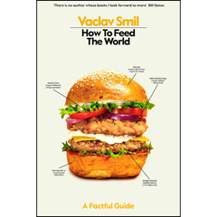 How to Feed the World By Vaclav Smil