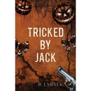 Tricked by Jack By B. Lybaek