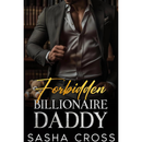 Forbidden Billionaire Daddy By Sasha Cross