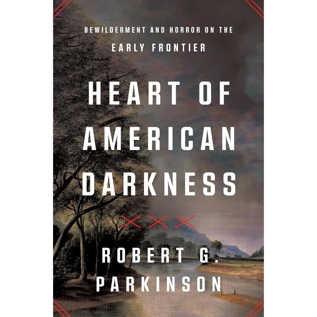 Heart of American Darkness By Robert G. Parkinson