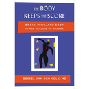 The Body Keeps the Score By Bessel van der Kolk