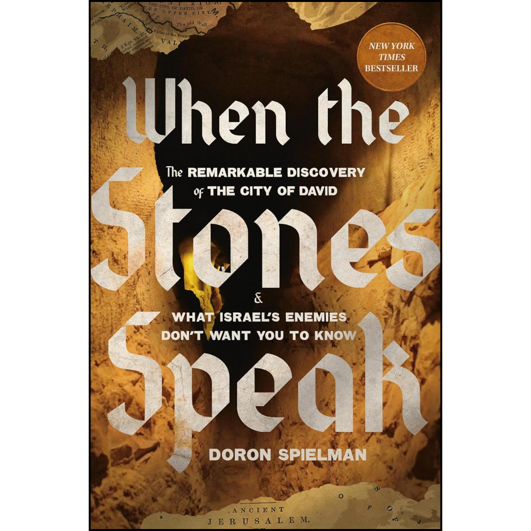 When the Stones Speak: The Remarkable Discovery of the City of David and What Israel's Enemies Don't Want You To Know By Doron Spielman