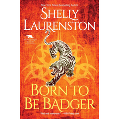 Born to Be Badger By Shelly Laurenston