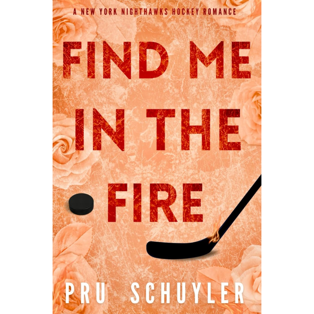 Find Me in the Fire By Pru Schuyler