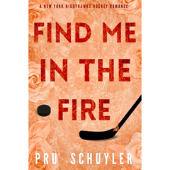 Find Me in the Fire By Pru Schuyler