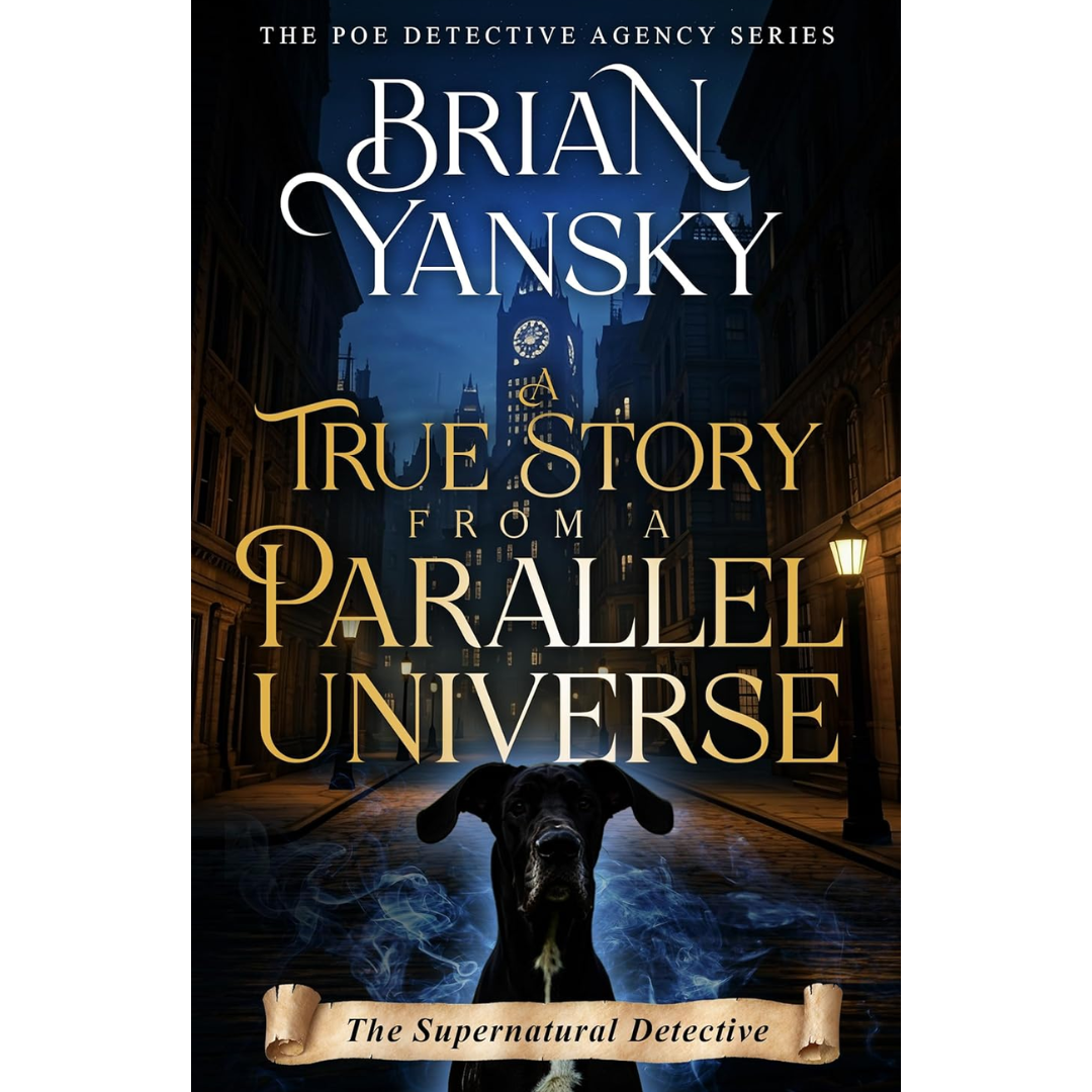 A True Story from a Parallel Universe By Brian Yansky