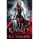 Bite of Loyalty By R.L. Caulder