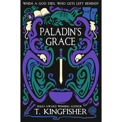 Paladin’s Grace By T. Kingfisher